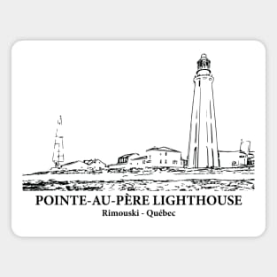 Pointe-au-Père Lighthouse - Rimouski QC Magnet